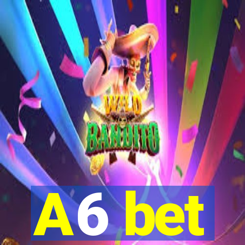 A6 bet